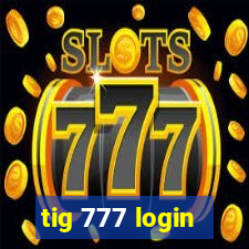 tig 777 login